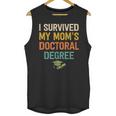 i Survived My Moms Doctoral Degree Doctorate Graduation Unisex Tank Top