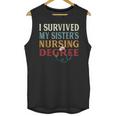 I Survived My Sister's Nursing Degree Graduation Nurse Lover Unisex Tank Top