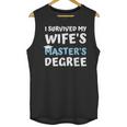 i Survived My Wifes Masters Degree MBA College Graduation Unisex Tank Top