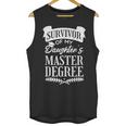 Survivor Of My Daughter's Master Degree Masters Graduation Unisex Tank Top