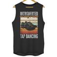 Tap Dancing Introvert Teacher Tap Dancer Tap Dance Unisex Tank Top Tap Dancing Introvert Teacher Tap Dancer Tap Dance Unisex Tank Top