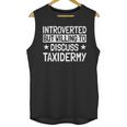 Taxidermist Introvert Animal Stuffer Taxidermy Enthusiast Unisex Tank Top Taxidermist Introvert Animal Stuffer Taxidermy Enthusiast Unisex Tank Top