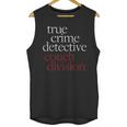 True Crime Detective Couch Division Fun Crime Fan Introverts Unisex Tank Top True Crime Detective Couch Division Fun Crime Fan Introverts Unisex Tank Top