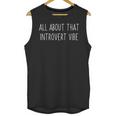 All About That Vibe Meme For Introverts Unisex Tank Top All About That Vibe Meme For Introverts Unisex Tank Top