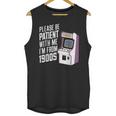 Vintage Gaming Please Be Patient With Me I'm From The 1900s Unisex Tank Top Vintage Gaming Please Be Patient With Me I'm From The 1900s Unisex Tank Top