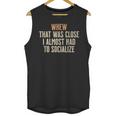Whew That Was Close I Almost Had To Socialize Introvert Unisex Tank Top Whew That Was Close I Almost Had To Socialize Introvert Unisex Tank Top