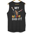 My Wife Did It Graduation Congratulation Graduate You Did It Unisex Tank Top