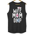 Wife Mom DNP Doctor Of Nursing Practice Graduation Unisex Tank Top