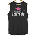 I Worked My Assets Off Accounting Graduation T-Shirt Unisex Tank Top