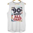 The 90s Were All That – Retro 1990s Nostalgia Tee Unisex Tank Top The 90s Were All That – Retro 1990s Nostalgia Tee Unisex Tank Top