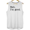 Antisocial Nah I'm Good Introvert Sarcastic Saying Unisex Tank Top