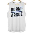 Born To Argue Graduation Lawyer Advocate Attorney Law Unisex Tank Top