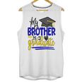 My Brother Is A Graduate Shirt Matching Family Graduation Unisex Tank Top