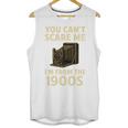 You Can't Scare Me I'm From The 1900s Vintage Camera Unisex Tank Top