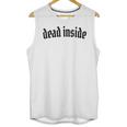 Dead Inside Saying Sarcasm Introvert Unisex Tank Top Dead Inside Saying Sarcasm Introvert Unisex Tank Top