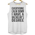 Everyone Calm Down Bachelors Degree Graduation T-Shirt Unisex Tank Top