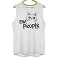 Ew People Introverts Stay Home Socially Awkward Unisex Tank Top