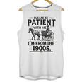 Funny Fathers Day Funny Please Be Patient I'm From The 1900s Unisex Tank Top