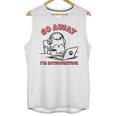 Go Away I´m Introverting Stay Home Socially Awkward Unisex Tank Top