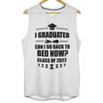 I Graduated Can I Go Back To Bed Class Of 2022 Graduation Unisex Tank Top