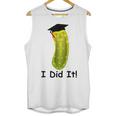 Graduation Cap Wearing Big Dill Pickle I Did It Graduate Fun Unisex Tank Top