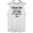 Hold On Let Me Overthink This Anxiety Women Introvert Unisex Tank Top