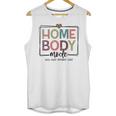 Homebody Stay At Home Introvert Home Body Cute Women Unisex Tank Top Homebody Stay At Home Introvert Home Body Cute Women Unisex Tank Top