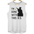 I'm Done With This BS College Graduation Shirt Unisex Tank Top
