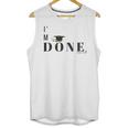I'm Done College High School Graduation Senior Unisex Tank Top