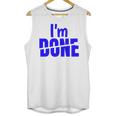 I'm Done Sarcastic Introvert Introversion Unisex Tank Top I'm Done Sarcastic Introvert Introversion Unisex Tank Top