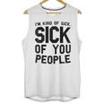 Introvert Men Women Sarcastic Saying Sick Of People Unisex Tank Top