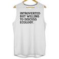 Introvert But Willing Ecology Ecologist Ecology Lover Unisex Tank Top