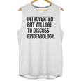 Introverted Epidemiologist Epidemiology Introvert Unisex Tank Top Introverted Epidemiologist Epidemiology Introvert Unisex Tank Top