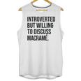 Introverted Macramé Knotter Macrame Introvert Unisex Tank Top Introverted Macramé Knotter Macrame Introvert Unisex Tank Top