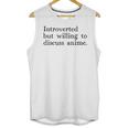 Introverted But Willing To Discuss Anime Unisex Tank Top Introverted But Willing To Discuss Anime Unisex Tank Top