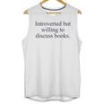 Introverted But Willing To Discuss Books Reading Introvert Unisex Tank Top Introverted But Willing To Discuss Books Reading Introvert Unisex Tank Top