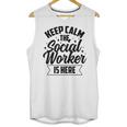 Keep Calm The Social Worker Is Here Graduation Work Job Unisex Tank Top