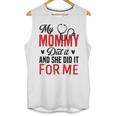 My Mommy Did It And She Did It For Me Nurse Graduation Mom Unisex Tank Top