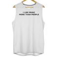 I Like Music More Than People Introverts Musicians Unisex Tank Top I Like Music More Than People Introverts Musicians Unisex Tank Top
