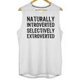 Naturally Introverted Selectively ExtrovertedIntrovert Joke Unisex Tank Top