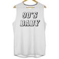 Nineties Era Nostalgia Lover Retro Born 90s Baby Vibes Unisex Tank Top Nineties Era Nostalgia Lover Retro Born 90s Baby Vibes Unisex Tank Top