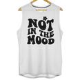 Not In The Mood Anti Social Introvert Sarcastic Retro Unisex Tank Top
