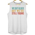 We Got Older But We’Re Still Young Nostalgia Emo Retro Unisex Tank Top