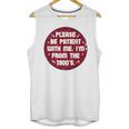 Patient I'm From The 1900s Fathers Day Please Be Premium Unisex Tank Top