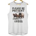 Be Patient With Me I'm From The 1900s Horse-Drawn Wagon Unisex Tank Top