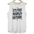 Too Peopley Outside Introvert Quote Unisex Tank Top