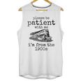 Please Be Patient With Me I'm From The 1900s Aged Train Unisex Tank Top
