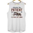 Please Be Patient I'm From The 1900s Antique Car Enthusiast Unisex Tank Top Please Be Patient I'm From The 1900s Antique Car Enthusiast Unisex Tank Top