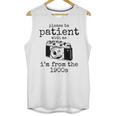 Please Be Patient With Me I'm From The 1900s Camera Unisex Tank Top