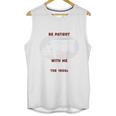 Please Be Patient With Me I'm From The 1900s Classic People Unisex Tank Top
